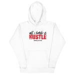 All I Know is Hustle -  Hoodie