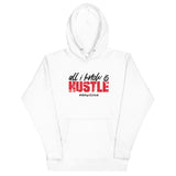 All I Know is Hustle -  Hoodie